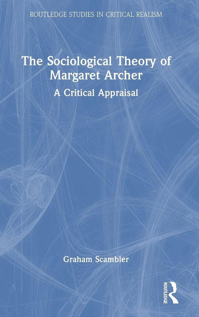 Produktbild: The Sociological Theory of Margaret Archer | Graham Scambler