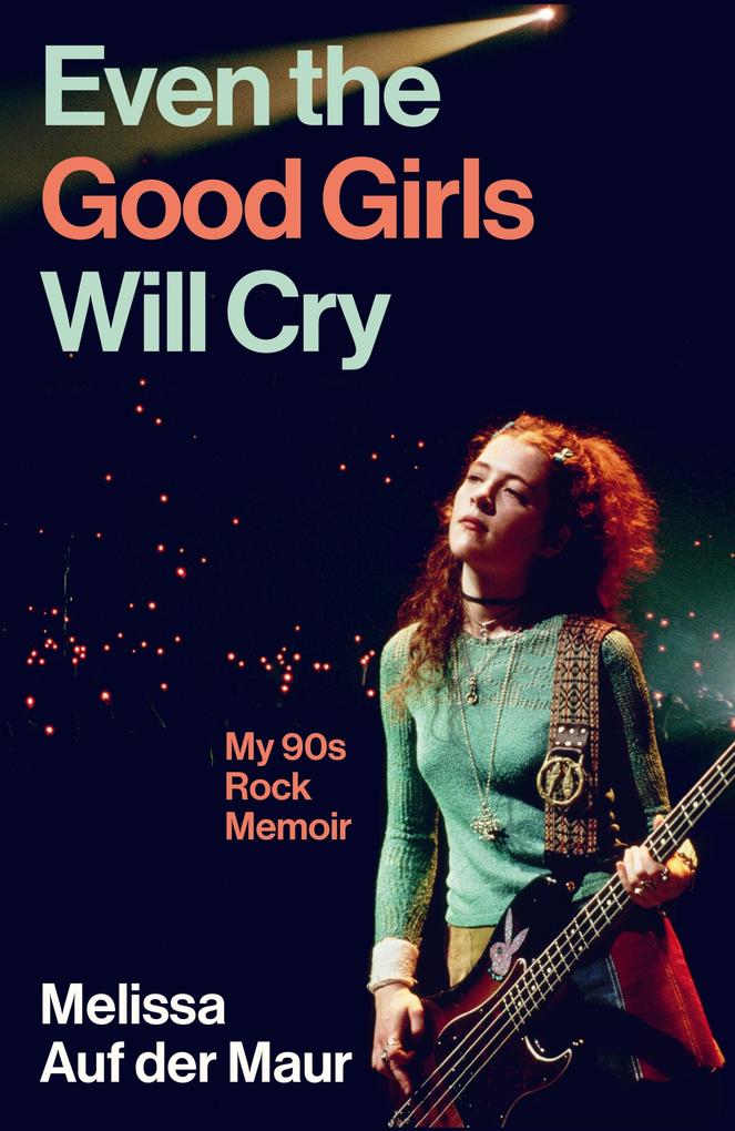 Produktbild: Even the Good Girls Will Cry | Melissa Auf der Maur