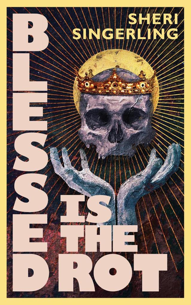 Produktbild: Blessed is the Rot | Sheri Singerling