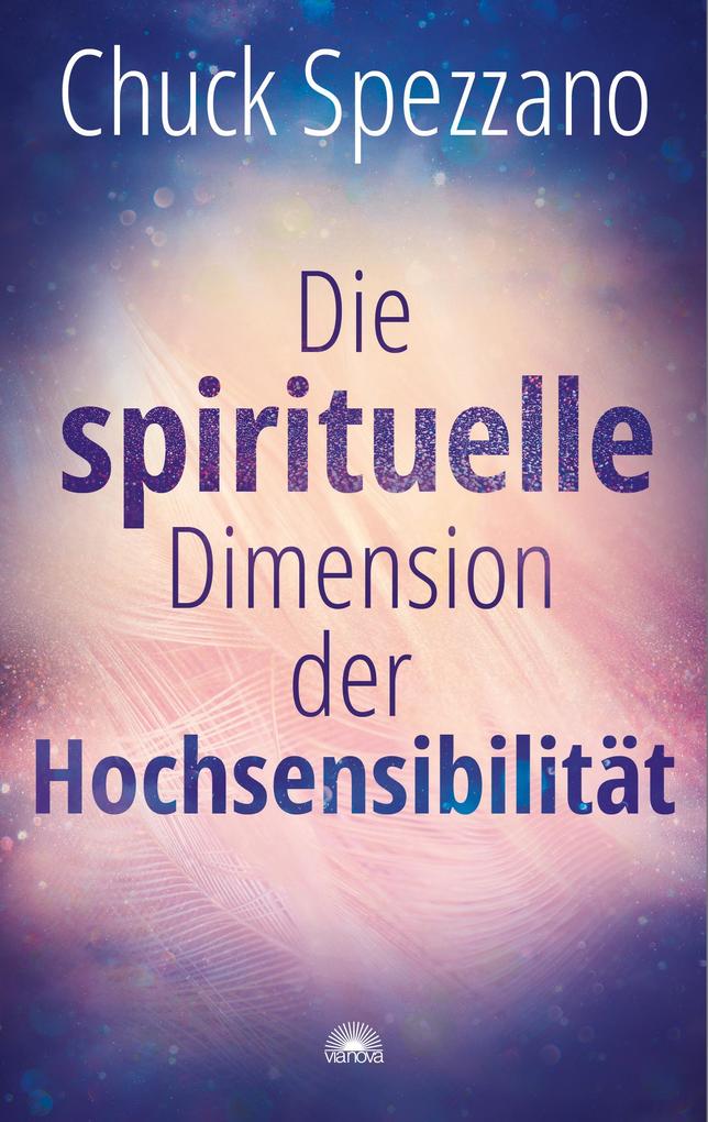 Produktbild: Die spirituelle Dimension der Hochsensibilität | Chuck Spezzano