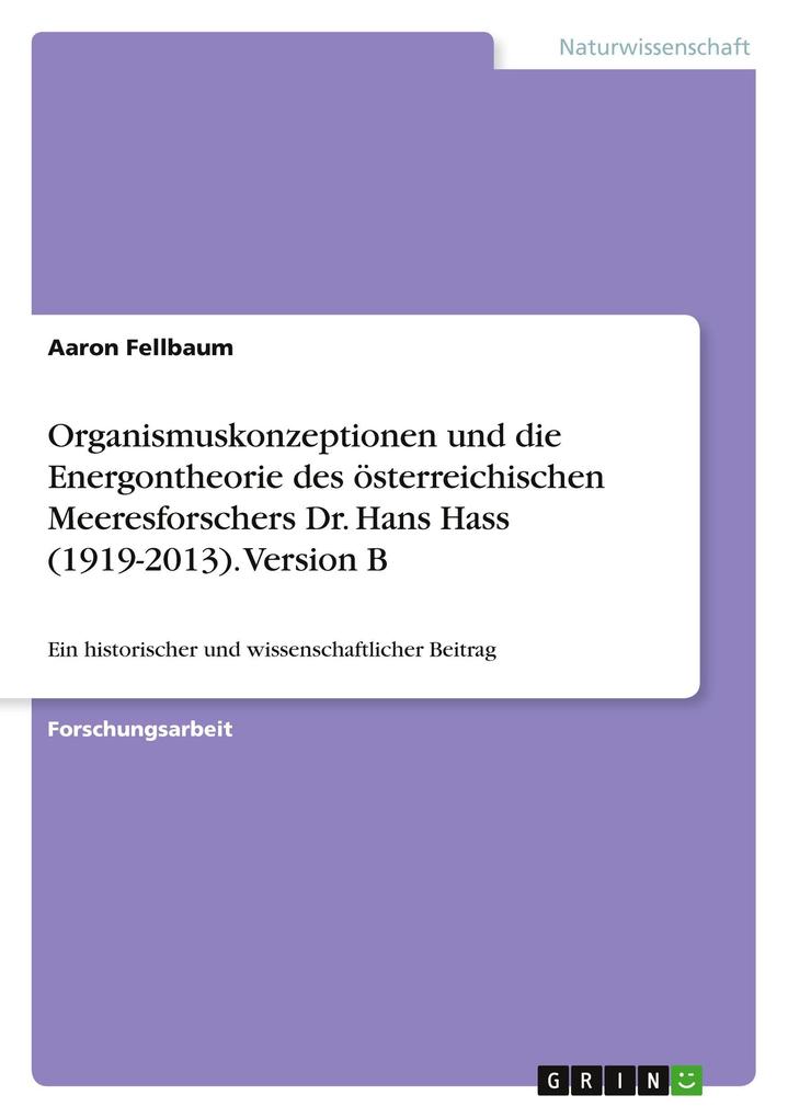Produktbild: Organismuskonzeptionen und die Energontheorie des österreichischen Meeresforschers Dr. Hans Hass (1919-2013). Version B | Aaron Fellbaum