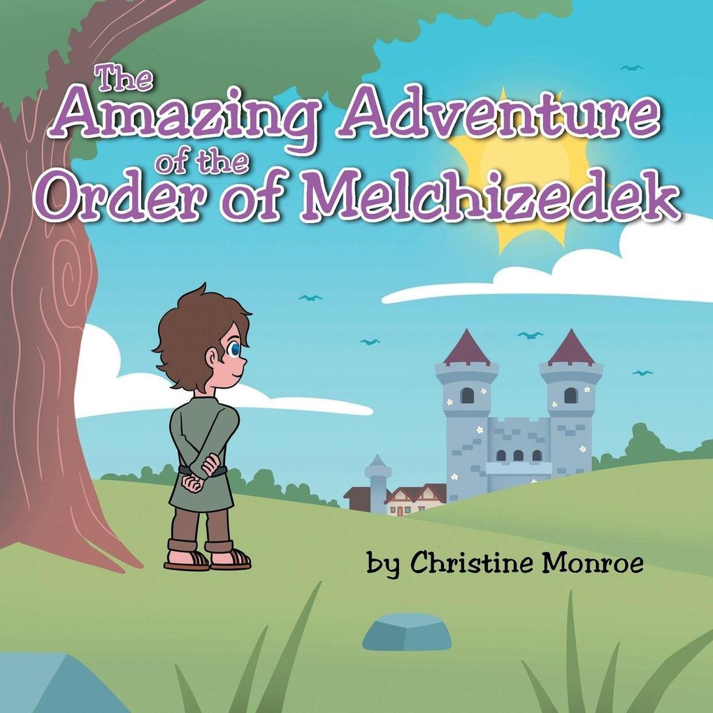 Produktbild: The Amazing Adventure of the Order of Melchizedek | Christine Monroe