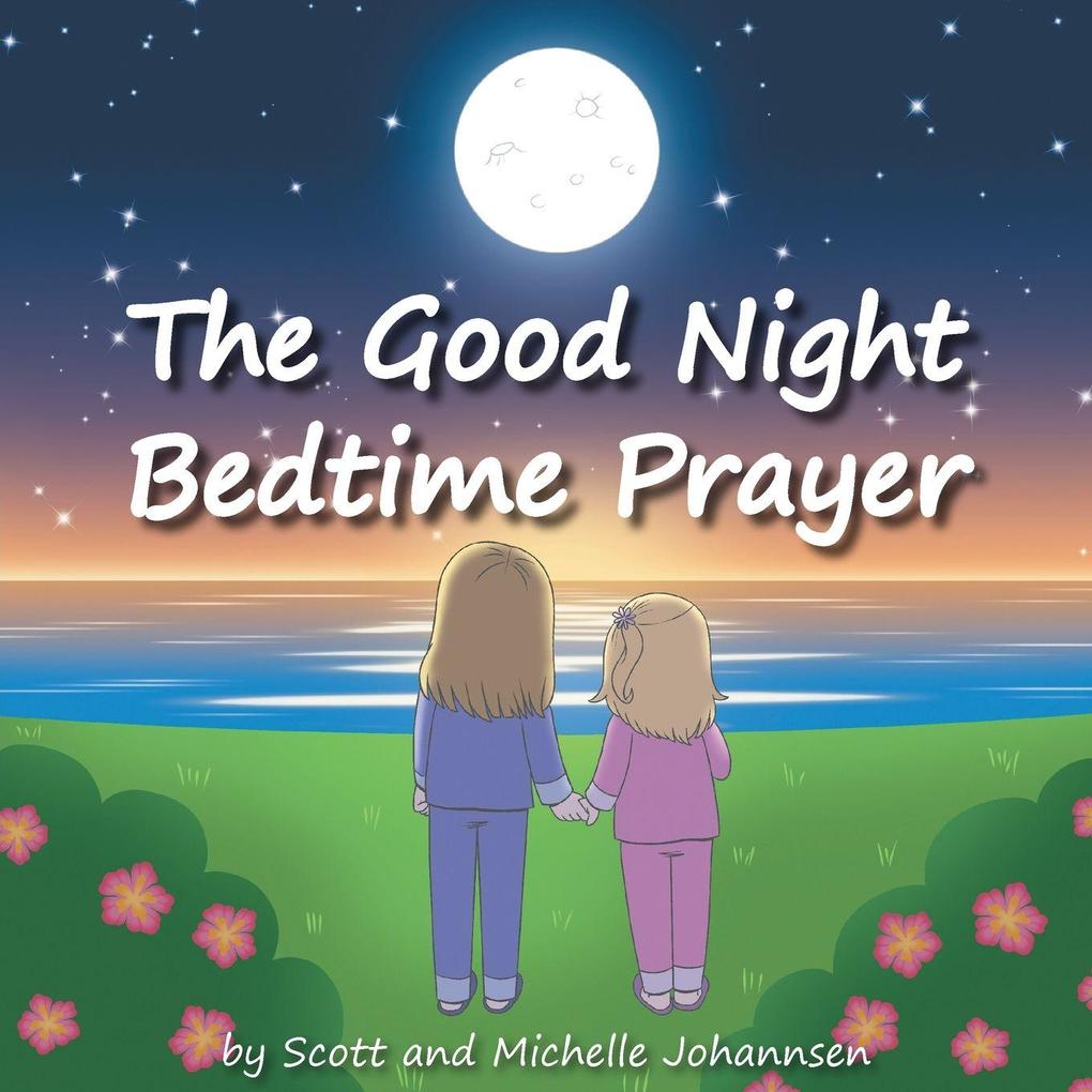 Produktbild: The Good Night Bedtime Prayer | Scott Johannsen, Michelle Johannsen
