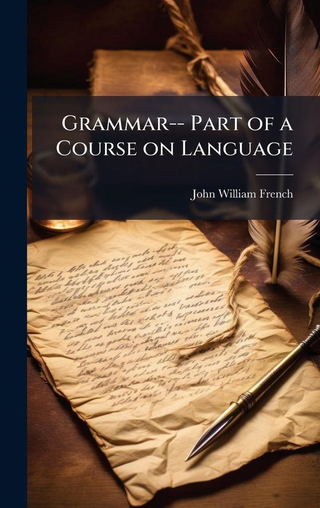 Produktbild: Grammar-- Part of a Course on Language | John William French