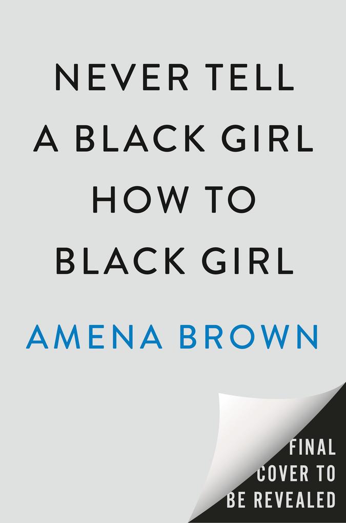 Produktbild: Never Tell a Black Girl How to Black Girl | Amena Brown