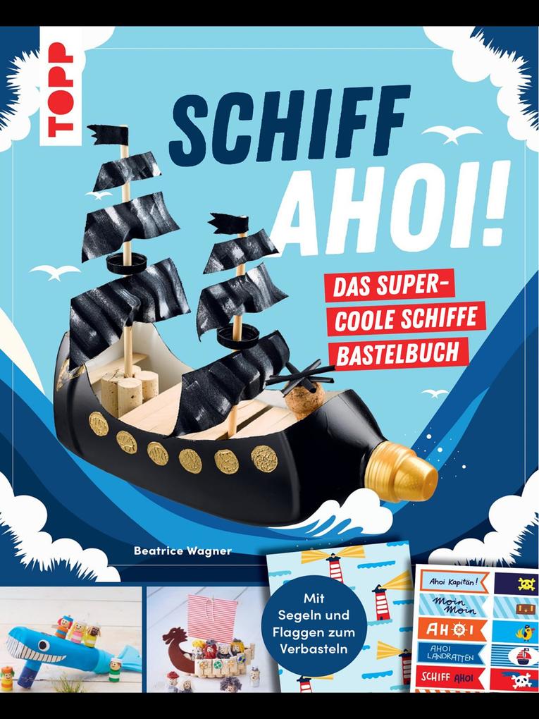 Produktbild: Schiff Ahoi! Das supercoole Schiffe-Bastelbuch | Beatrice Wagner