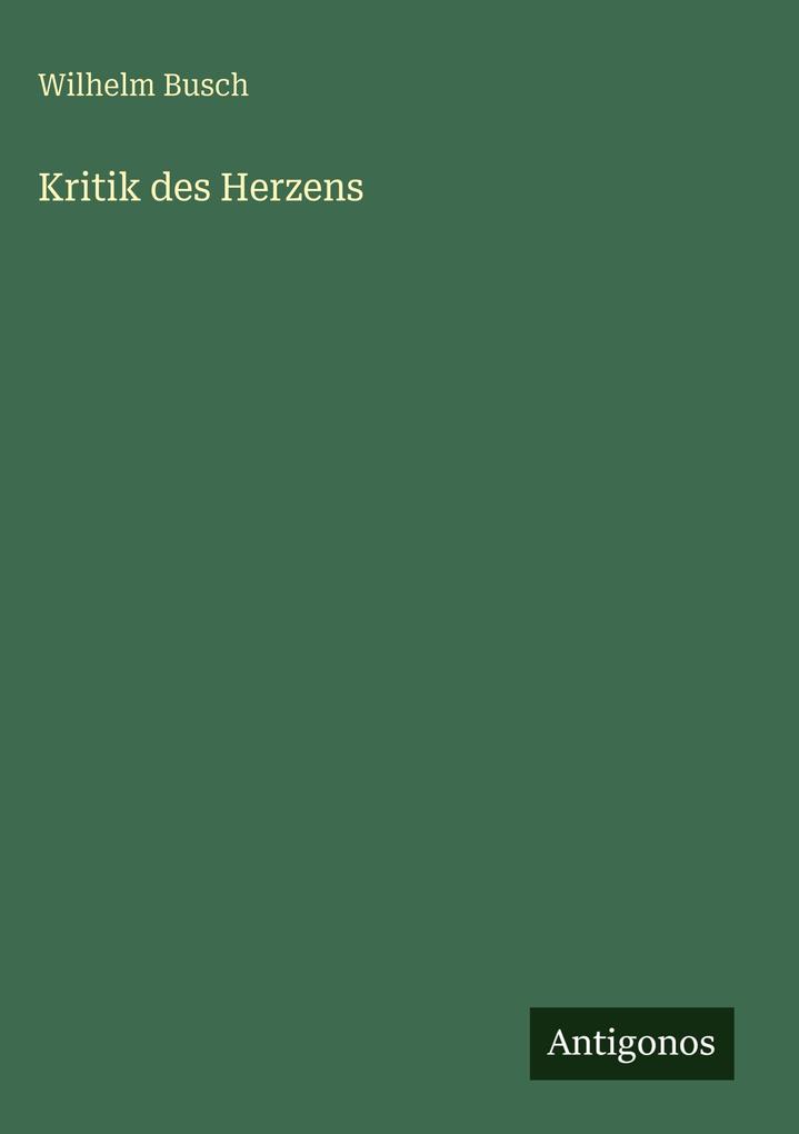 Produktbild: Kritik des Herzens | Wilhelm Busch