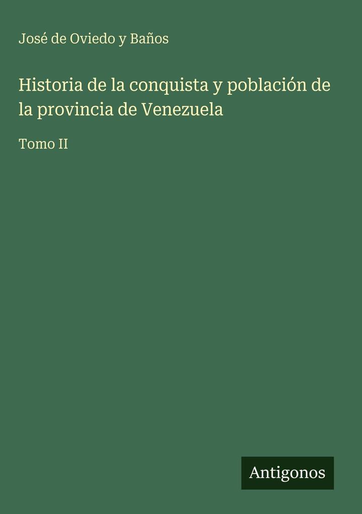 Produktbild: Historia de la conquista y población de la provincia de Venezuela | José de Oviedo y Baños