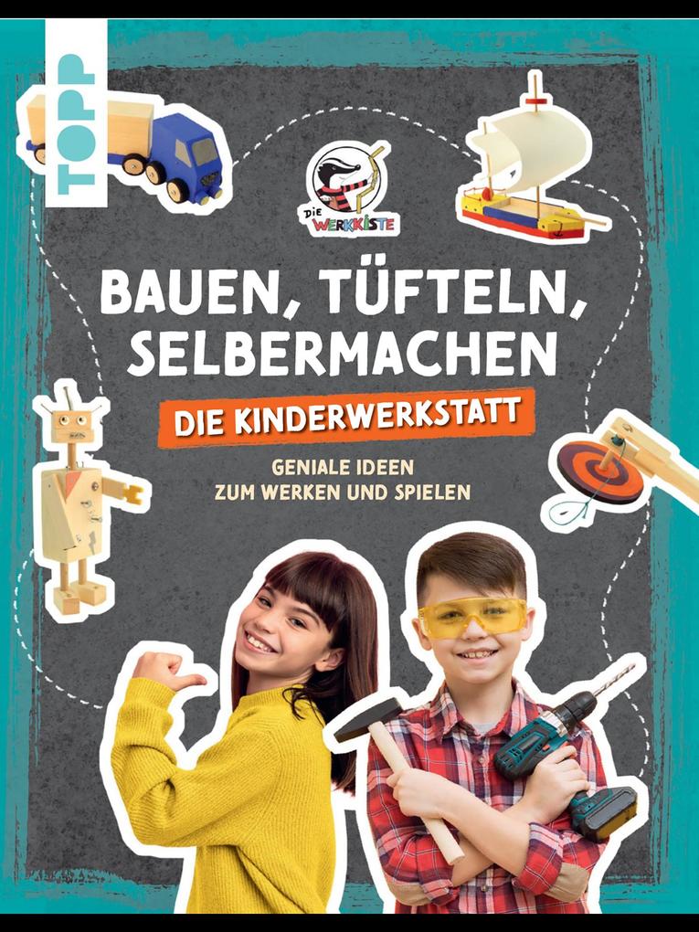 Produktbild: Bauen, Tüfteln, Selbermachen. Die Kinderwerkstatt | Die Werkkiste, Pelle Krautwald