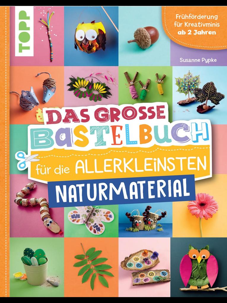 Produktbild: Das große Bastelbuch für die Allerkleinsten Naturmaterial | Susanne Pypke