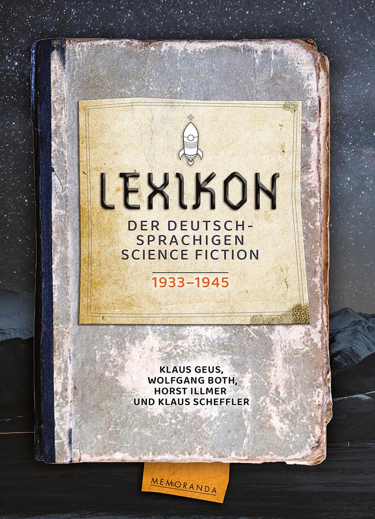 Produktbild: Lexikon der deutschsprachigen Science Fiction 1933-1945 | Klaus Geus, Wolfgang Both, Horst Illmer, Klaus Scheffler