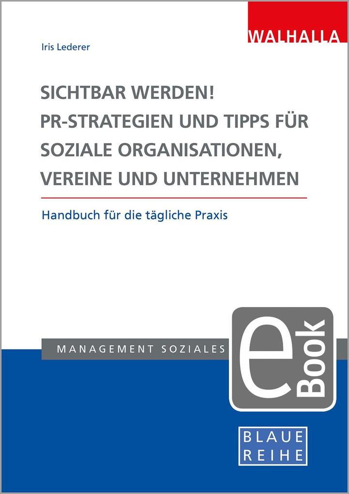 Produktbild: Sichtbar werden! PR-Strategien und Tipps für soziale Organisationen, Vereine und Unternehmen | Iris Lederer