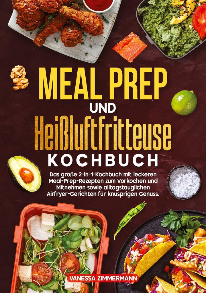 Produktbild: Meal Prep und Heißluftfritteuse Kochbuch | Vanessa Zimmermann