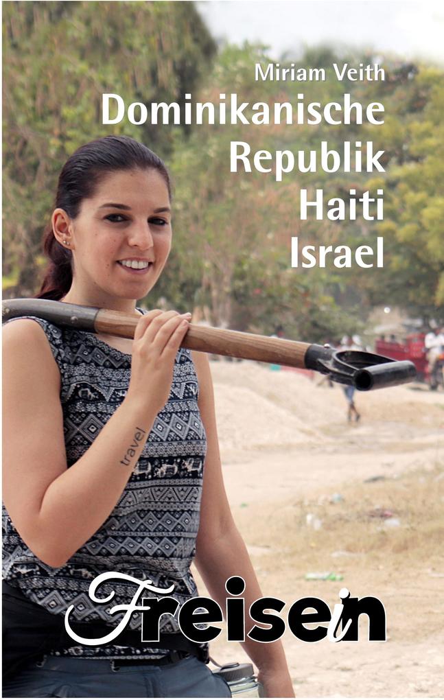 Produktbild: FREISEIN: Dominikanische Republik, Haiti, Israel | Miriam Veith