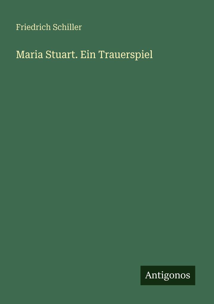 Produktbild: Maria Stuart. Ein Trauerspiel | Friedrich Schiller