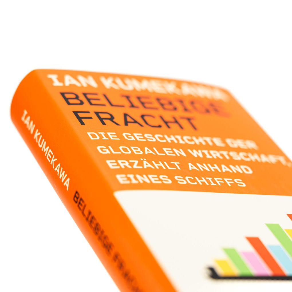 Weitere Ansicht: Beliebige Fracht. Die Geschichte der globalen Wirtschaft, erzählt anhand eines Schiffs | Ian Kumekawa