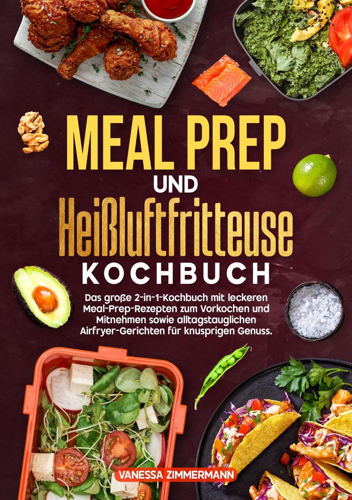 Produktbild: Meal Prep und Heißluftfritteuse Kochbuch | Vanessa Zimmermann