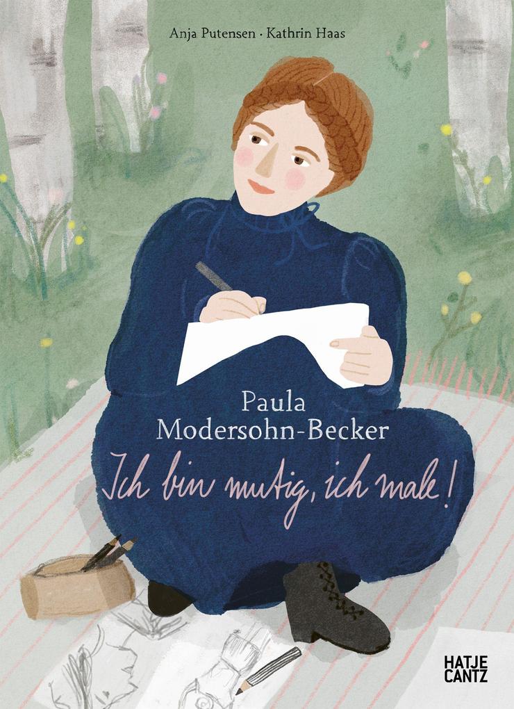 Produktbild: Paula Modersohn-Becker - Ich bin mutig, ich male | Kinderbuch über Kunst, Mut & Selbstvertrauen ab 8 Jahren | Anja Putensen
