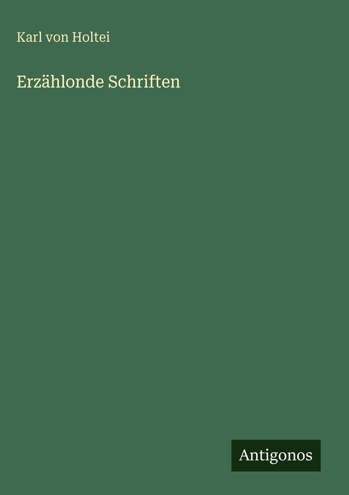 Produktbild: Erzählonde Schriften | Karl Von Holtei