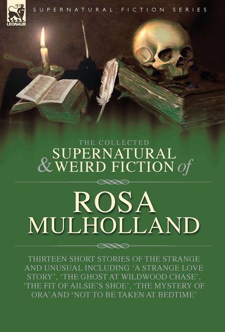 Produktbild: The Collected Supernatural and Weird Fiction of Rosa Mulholland | Rosa Mulholland