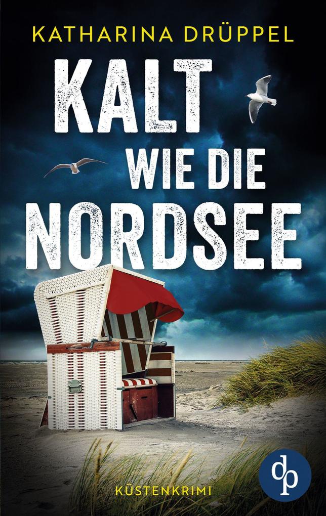 Produktbild: Kalt wie die Nordsee | Der spannende Küstenkrimi zwischen Aurich und den Inseln Spiekeroog und Langeoog | Katharina Drüppel