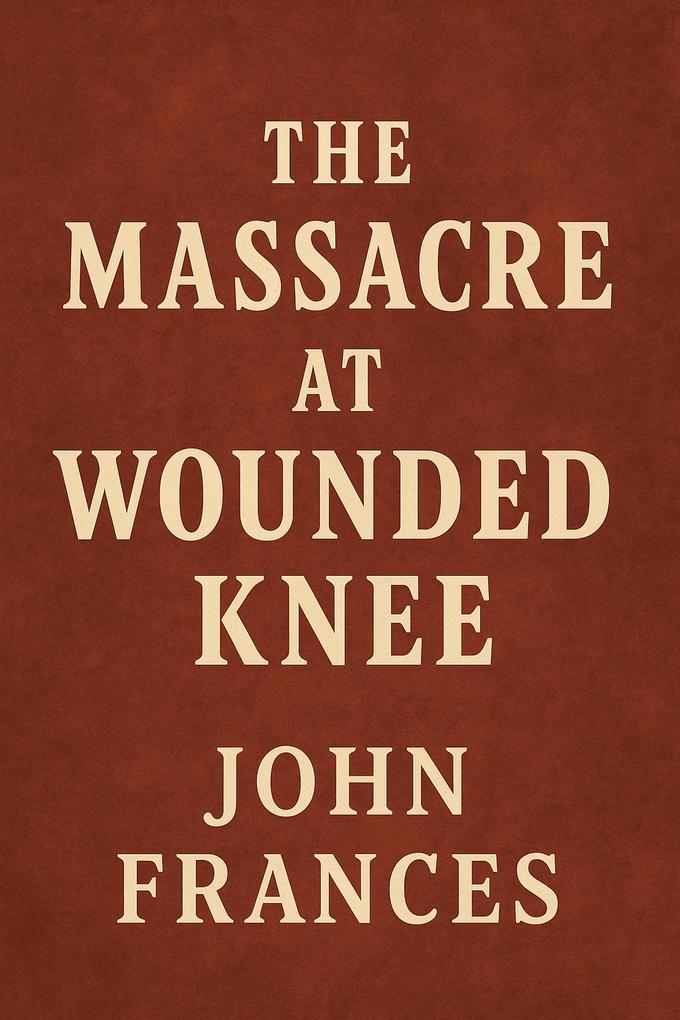Produktbild: The Massacre at Wounded Knee | John Frances
