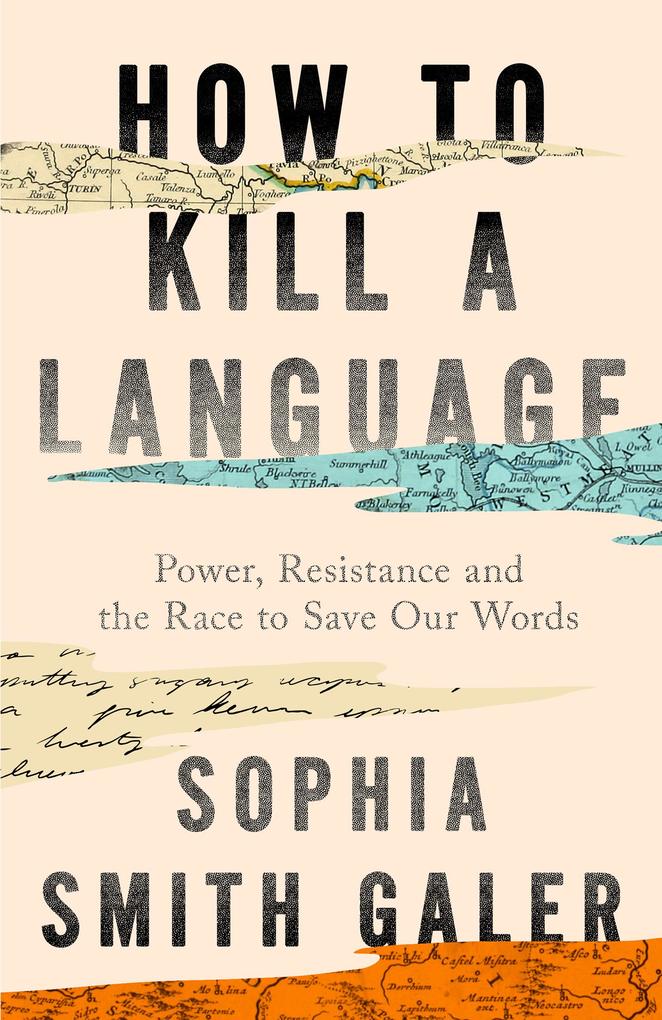 Produktbild: How to Kill a Language | Sophia Smith Galer