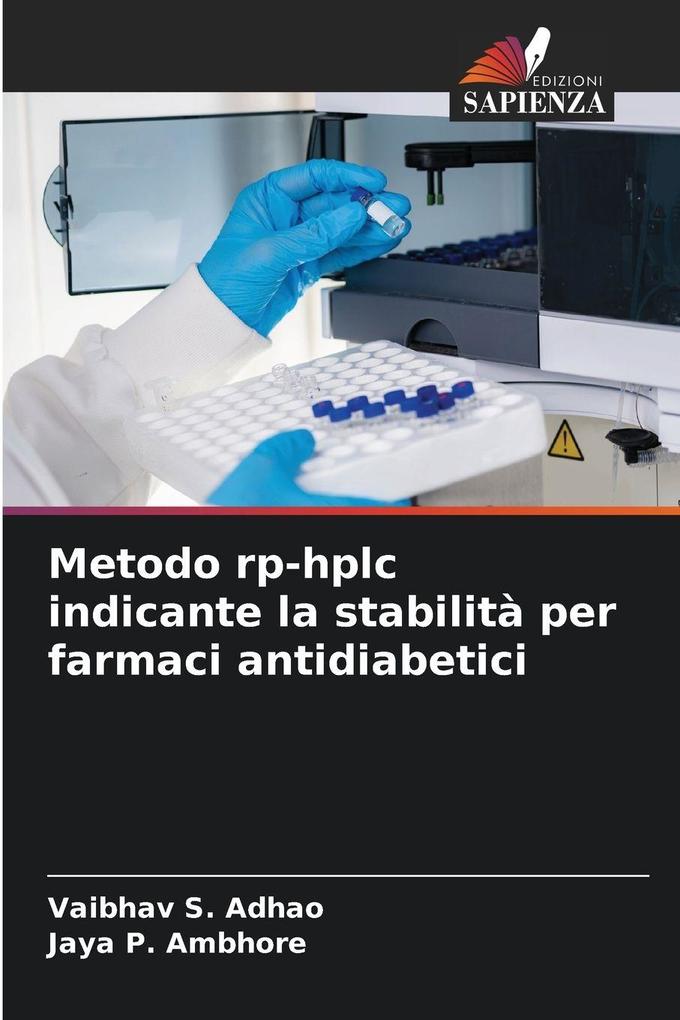 Produktbild: Metodo rp-hplc indicante la stabilità per farmaci antidiabetici | Vaibhav S. Adhao, Jaya P. Ambhore