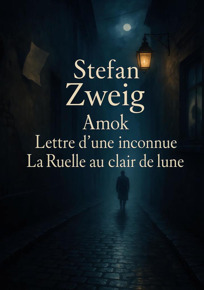 Produktbild: Amok - Lettre d'une inconnue - La Ruelle au clair de Lune | Stefan Zweig