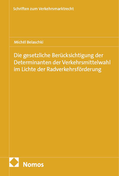 Produktbild: Die gesetzliche Berücksichtigung der Determinanten der Verkehrsmittelwahl im Lichte der Radverkehrsförderung | Michél Belaschki