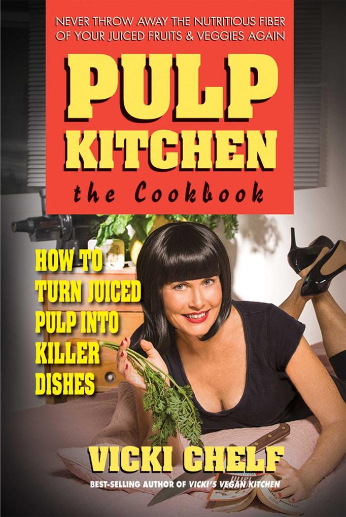 Produktbild: Pulp Kitchen: The Cookbook | Vicki Chelf