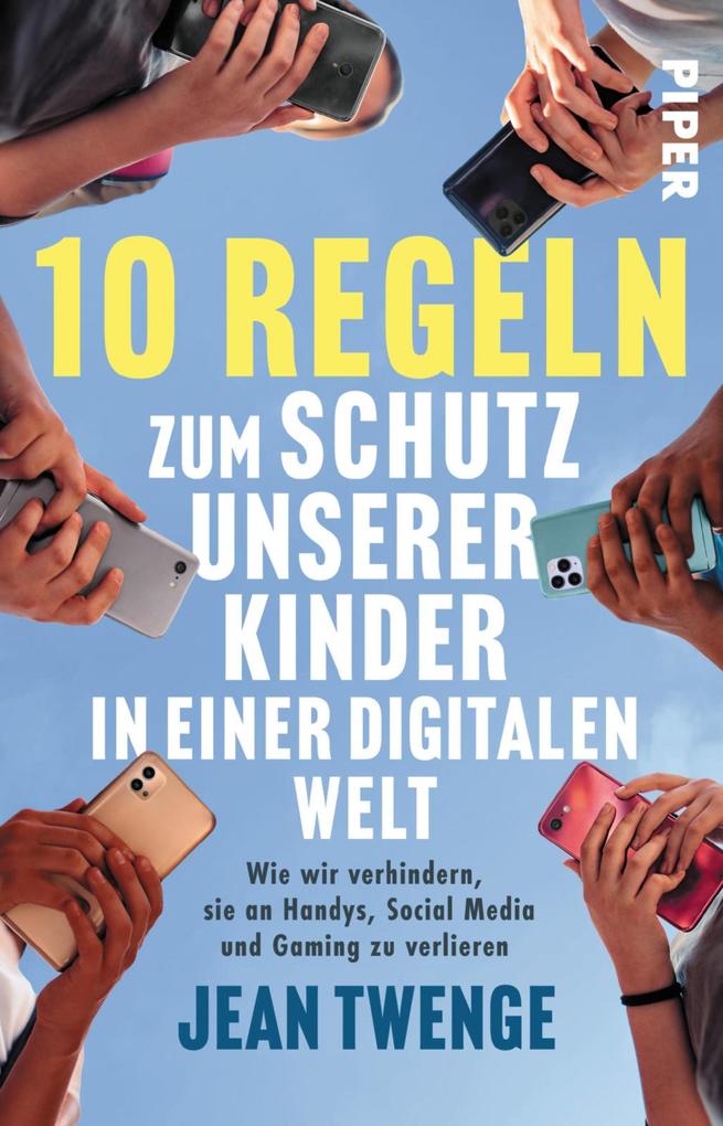 Produktbild: 10 Regeln zum Schutz unserer Kinder in einer digitalen Welt | Jean Twenge