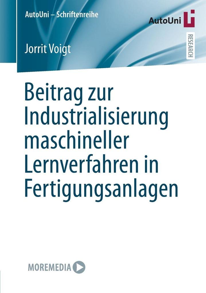 Produktbild: Beitrag zur Industrialisierung maschineller Lernverfahren in Fertigungsanlagen | Jorrit Voigt