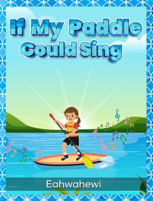Produktbild: If My Paddle Could Sing | Eahwahewi