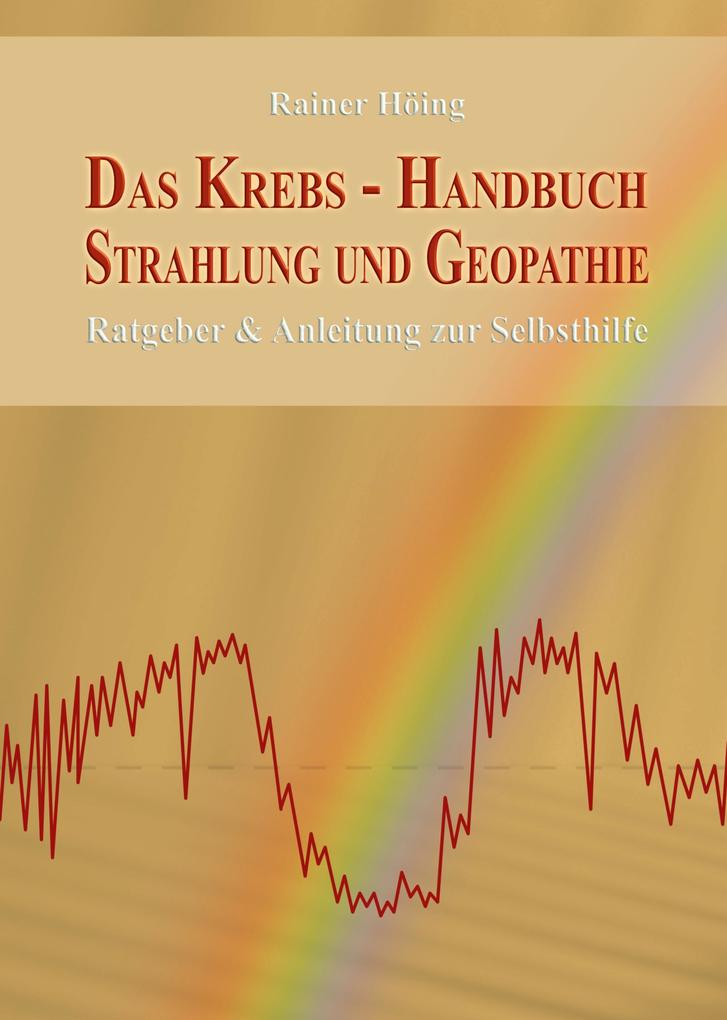 Produktbild: Das Krebs-Handbuch Strahlung und Geopathie | Rainer Höing