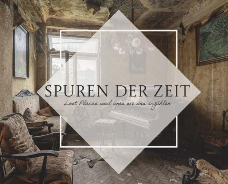 Produktbild: Spuren der Zeit - Lost Places und was sie uns erzählen | Traces of Time Austria