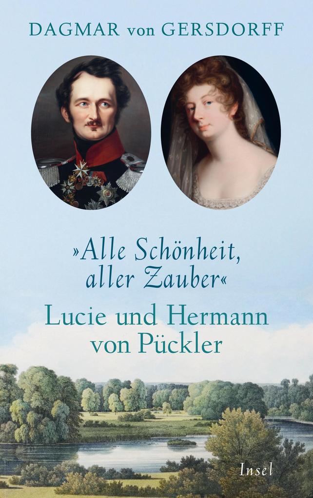 Produktbild: Alle Schönheit, aller Zauber. Lucie und Hermann von Pückler | Dagmar Von Gersdorff