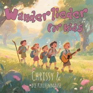 Produktbild: Wanderlieder für Kids | Chrissy & die Kirchenmäuse