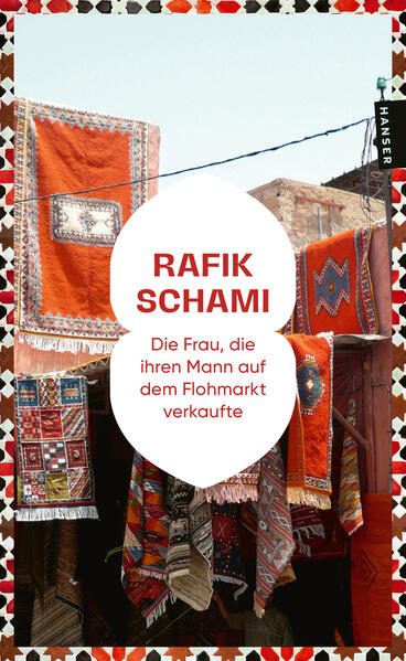 Produktbild: Die Frau, die ihren Mann auf dem Flohmarkt verkaufte | Rafik Schami