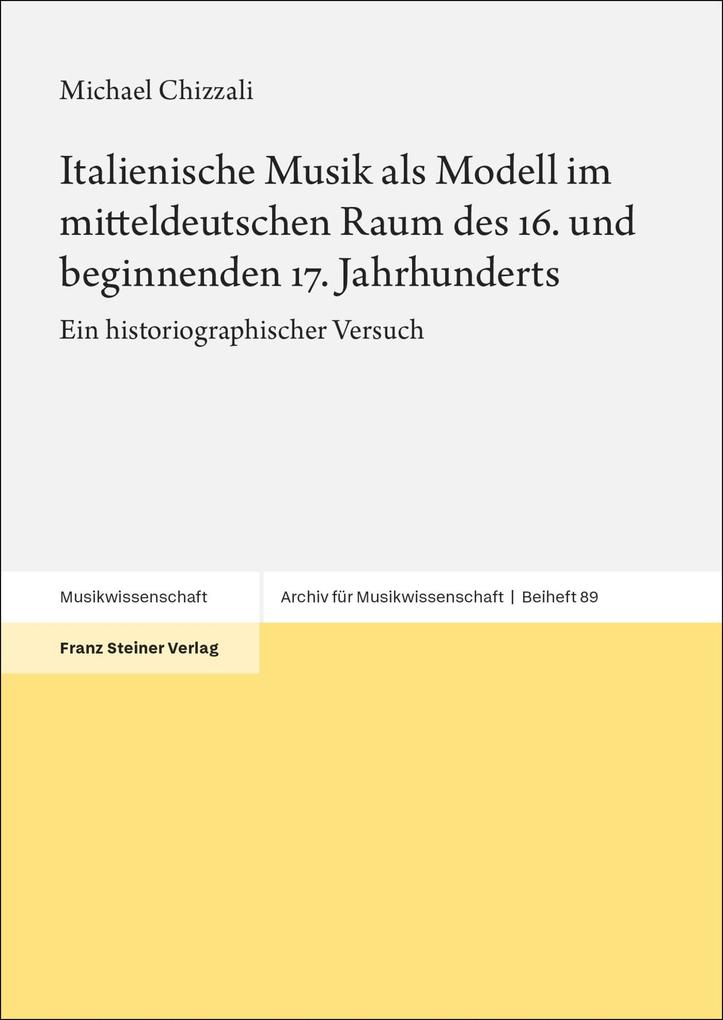 Produktbild: Italienische Musik als Modell im mitteldeutschen Raum des 16. und beginnenden 17. Jahrhunderts | Michael Chizzali