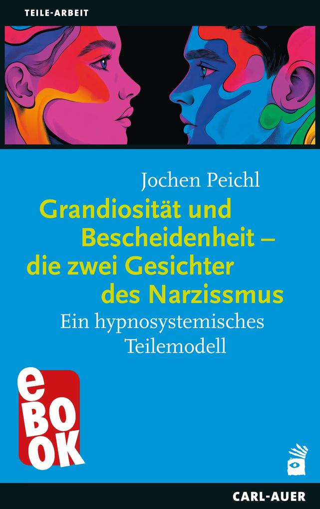 Produktbild: Grandiosität und Bescheidenheit - die zwei Gesichter des Narzissmus | Jochen Peichl