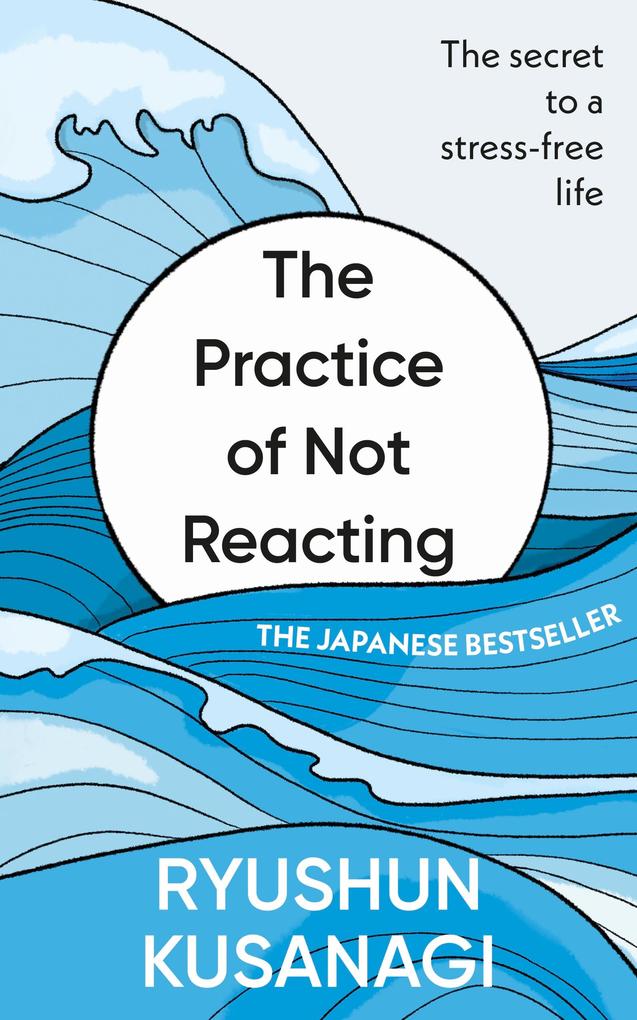 Produktbild: The Practice of Not Reacting | Ryushun Kusanagi