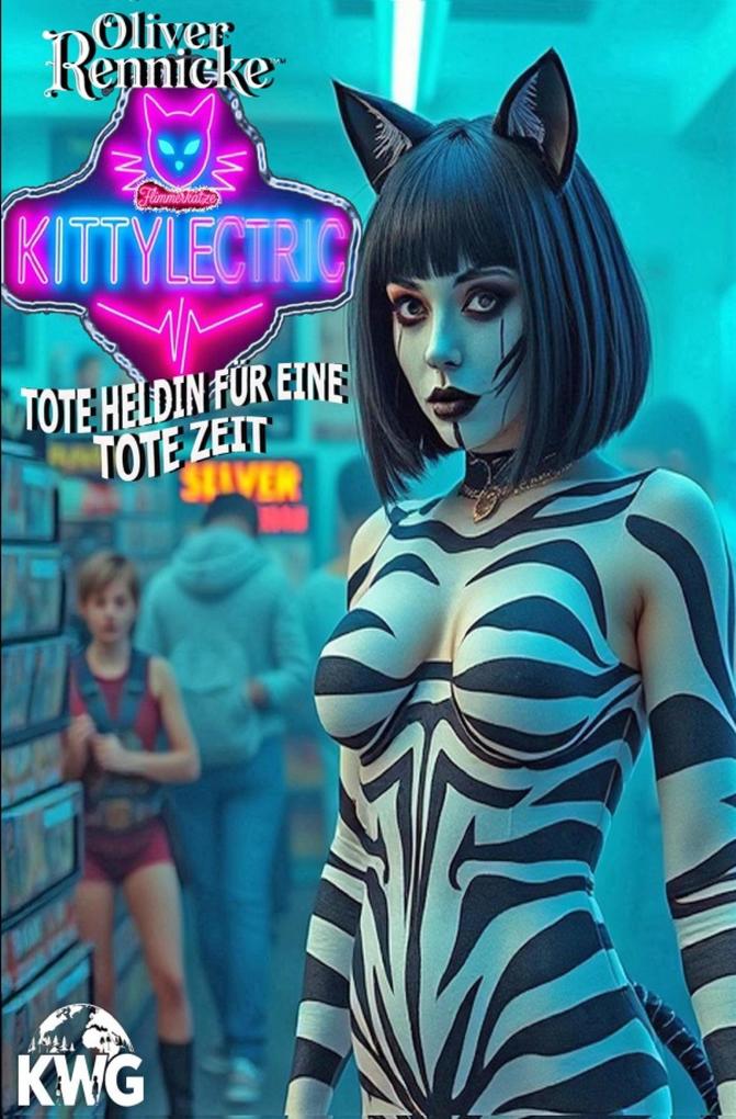 Produktbild: Flimmerkatze Kittylectric - Tote Heldin für eine tote Zeit | Oliver Rennicke