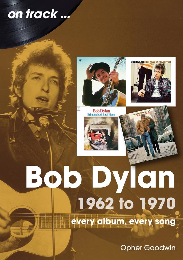 Produktbild: Bob Dylan: 1962 - 1970 | Opher Goodwin