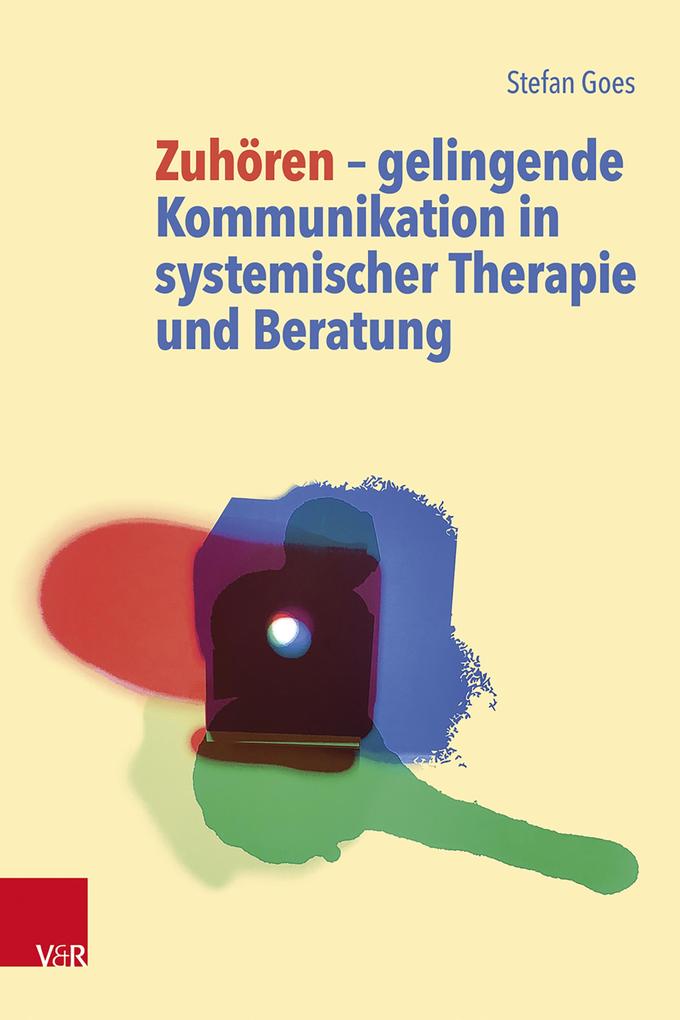 Produktbild: Zuhören gelingende Kommunikation in systemischer Therapie und Beratung | Stefan Goes