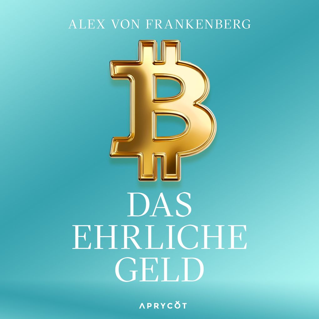 Produktbild: Bitcoin Das ehrliche Geld | Alex von Frankenberg
