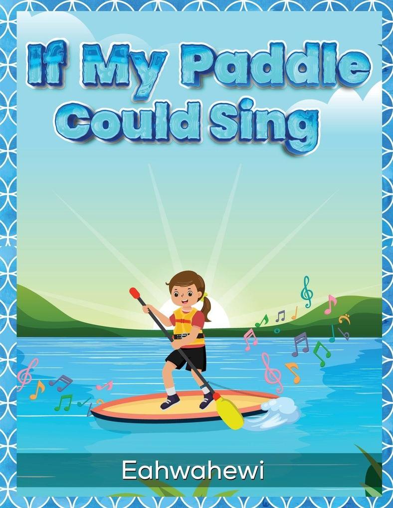Produktbild: If My Paddle Could Sing | Eahwahewi