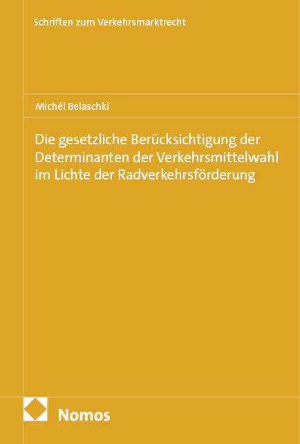 Weitere Ansicht: Die gesetzliche Berücksichtigung der Determinanten der Verkehrsmittelwahl im Lichte der Radverkehrsförderung | Michél Belaschki