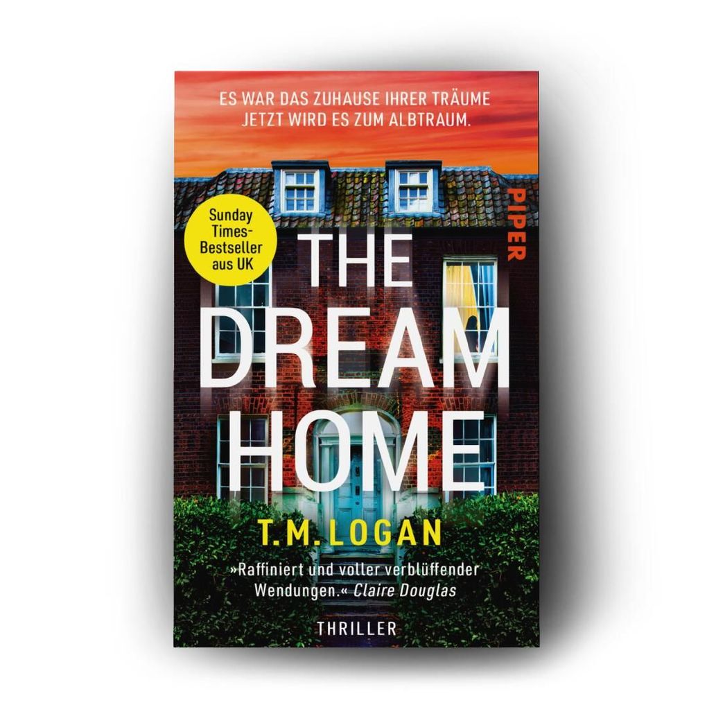 Weitere Ansicht: The Dream Home - Es war das Zuhause ihrer Träume. Jetzt wird es zum Albtraum. | T.M. Logan
