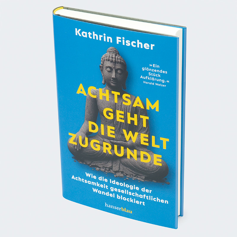 Weitere Ansicht: Achtsam geht die Welt zugrunde | Kathrin Fischer